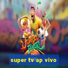 super tv ap vivo